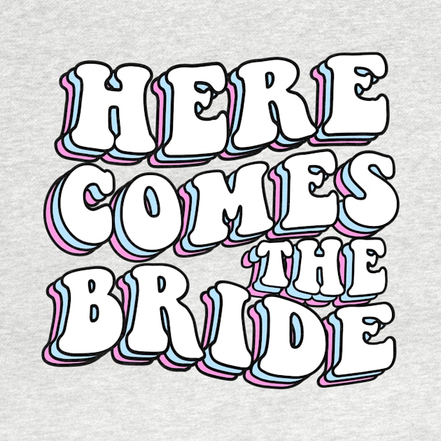 Bachelorette Party Here Comes The Bride by ButterflyX